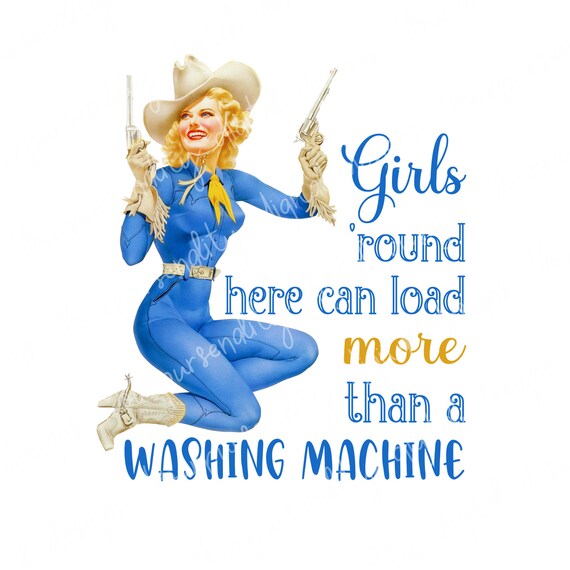 Girls 'round Here Can Load More Than a Washing Machine Etsy