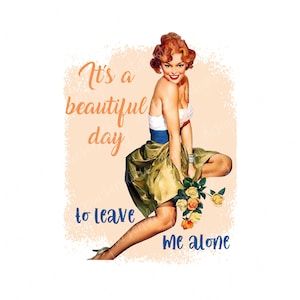 It&#39;s a beautiful day to leave me alone, vintage, retro, sublimation design, sublimation image, transparent PNG, PNG design, retro housewife