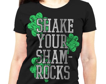ST PATRICKS Day Shirt - Shake Your Shamrocks - Irish Shirt - Womens - Ladies Irish T-Shirt - Black - s, med, large, xl, xxl, 3x
