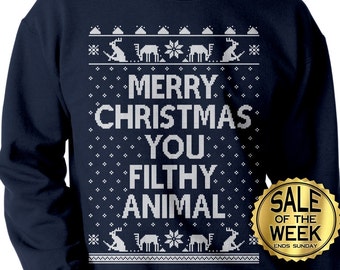 MERRY CHRISTMAS You Filthy Animal - Ugly Christmas Sweater - Unisex Crewneck Sweatshirt - Christmas Sweatshirt - s, m, lg, xl, xxl, xxxl
