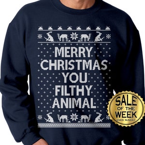 MERRY CHRISTMAS You Filthy Animal - Ugly Christmas Sweater - Unisex Crewneck Sweatshirt - Christmas Sweatshirt - s, m, lg, xl, xxl, xxxl