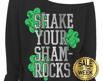 ST PATRICKS Day Shirt - SWEATSHIRT - Shake Your Shamrocks - Irish Shirt - Womens - Off Shoulder Sweater - Black - s, med, large, xl, xxl, 3x