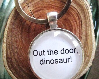 Out The Door Dinosaur Key Ring, quote key ring, quote keychain, dinosaur gift, farewell gift, goodbye gift, stocking stuffer, Christmas