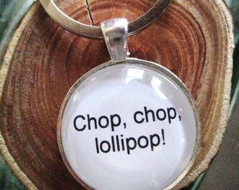 Chop Chop Lollipop Key Ring, quote key ring, quote keychain, farewell gift, goodbye gift, gift for her, gift for him, Christmas