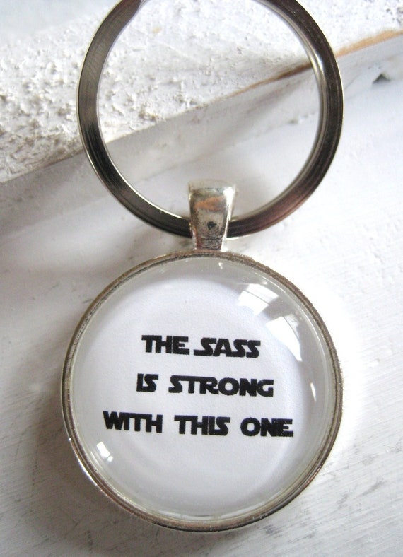 The Sass is Strong Key Ring, Sass Keychain, Fandom Keychain, Fandom Gift,  Handmade, Gift for Her, Gift for Him, Handmade, Christmas 