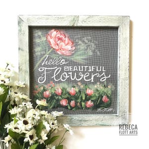 Painted flowers art work, Hello beautiful flowers, wall art, hand painted on window screen , porch decor