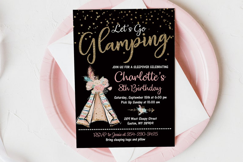 May include: Black and gold invitation with a glittery 'Let's Go Glamping' title. It features a pink and white teepee with floral accents and the text 'Join us for a sleepover celebrating Charlotte's 8th Birthday'. The invitation includes the date, time, address, and RSVP information.