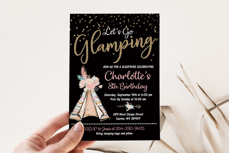 May include: A black invitation with gold glitter text that reads "Let's Go Glamping" and a pink and white illustration of a teepee. The invitation is for Charlotte's 8th birthday sleepover. The text also includes the date, time, address, and RSVP information.