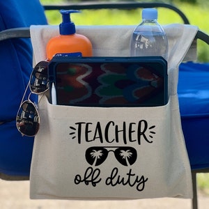 Teacher Gift Chair Caddy for lounge chairs, camping chairs, beach chairs, Teacher Off Duty, Adjustable to Fit Most Chairs