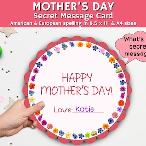 May include: A Mother's Day secret message card with a scalloped edge, adorned with colorful flowers. The card reads "Happy Mother's Day!" and includes space to write a personal message. A speech bubble asks, "What's my secret message?"