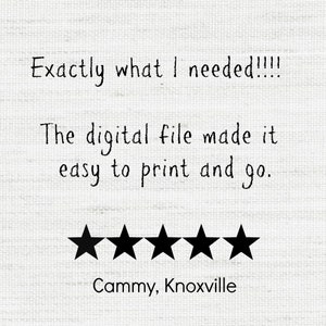 May include: Five star review with the text "Exactly what I needed!!!! The digital file made it easy to print and go." and the name "Cammy, Knoxville".