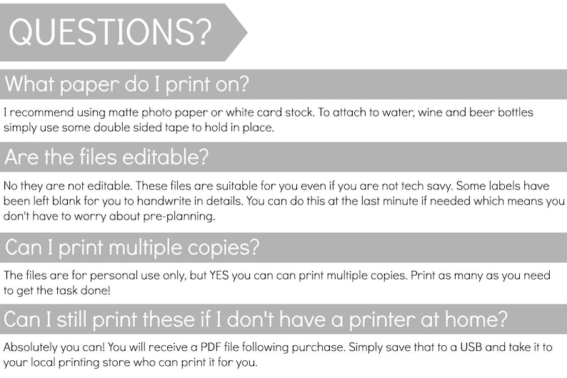 May include: A white background with black text answering frequently asked questions about printable labels. The questions are: What paper do I print on?, Are the files editable?, Can I print multiple copies?, Can I still print these if I don't have a printer at home?