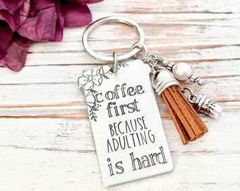 Coffee First Because Adulting Is Hard To Go Cup Coffee Lover Drinker Hand Stamped Personalized Tassel Keychain