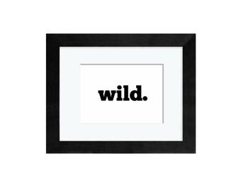 WILD, printable, wall art, prints, adventure printable, stay wild, adventure quote, printable quote, printable typography,