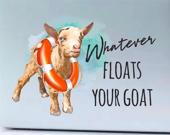 Whatever Floats Your Goar, Goat Decal, Goat Trailer Decal, Farm Sticker, Goat Lover Gift