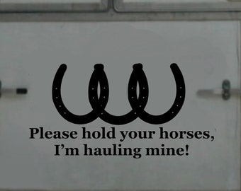 Horse Trailer Decal, Hold Your Horses