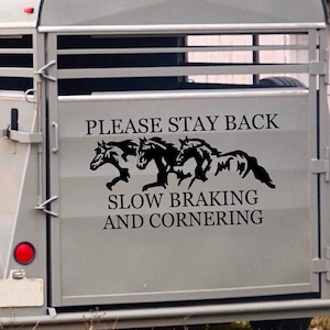 Please Stay Back: Slow Braking and Cornering, Vinyl decal for back of horse trailer; Caution Sticker, Horse Trailer Decal