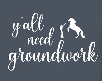 Pferdeanhänger Aufkleber, Y'all Need Groundwork