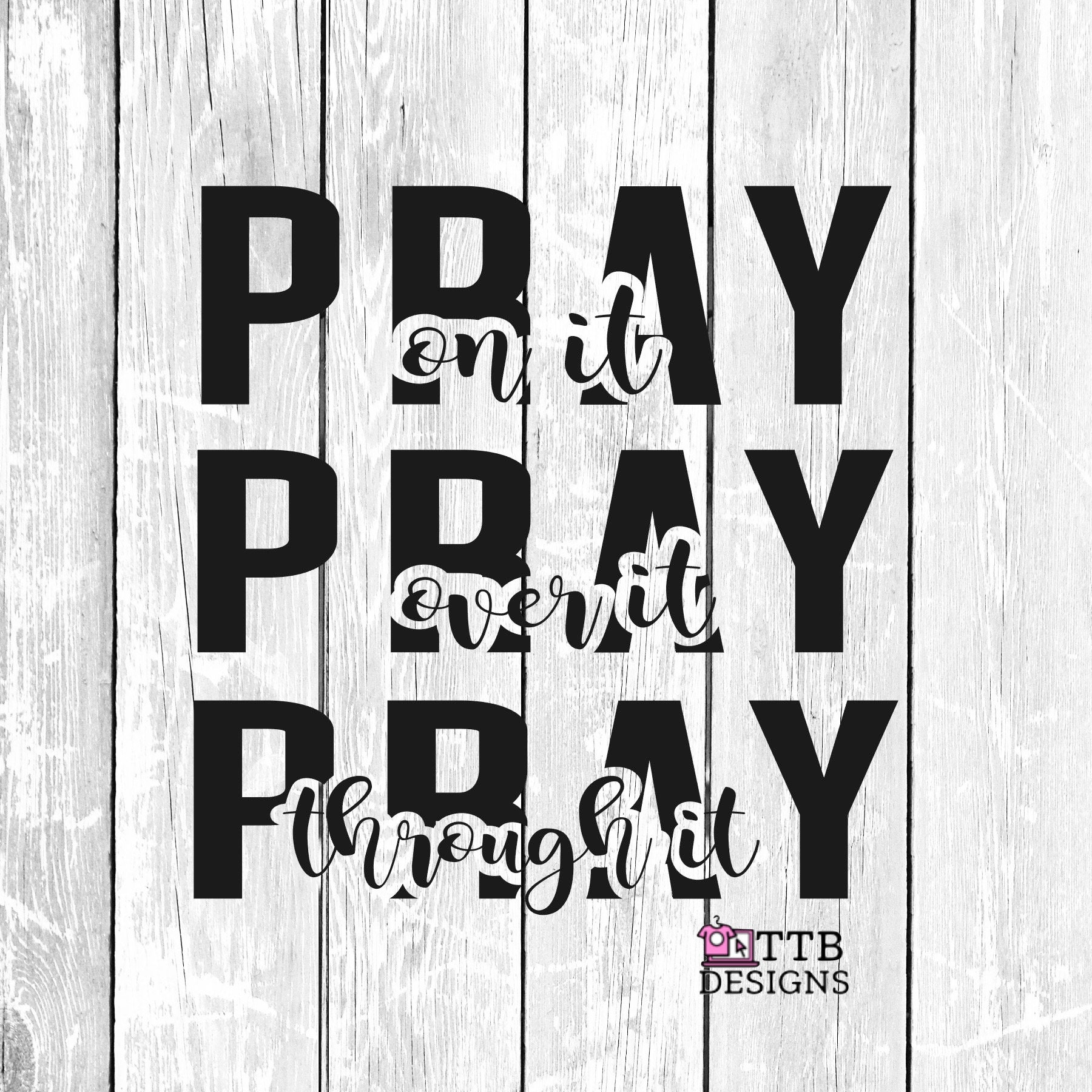 Pray On It Pray Over It Pray Through It SVG Religious SVG | Etsy