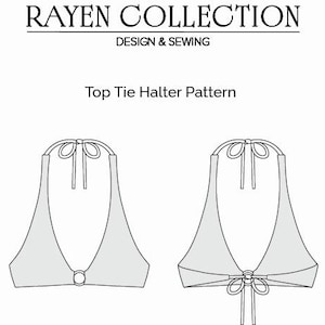 May include: Line drawing of a top tie halter pattern. The text "RAYEN COLLECTION DESIGN & SEWING" is at the top. The text "Top Tie Halter Pattern" is below the logo. The halter top has a tie at the neck and a tie at the bottom.
