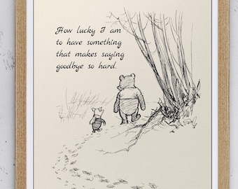 How lucky I am to have something that makes saying goodbye so hard...Winnie the Pooh Quote Piglet Nursery Vintage Classic Poster 1008