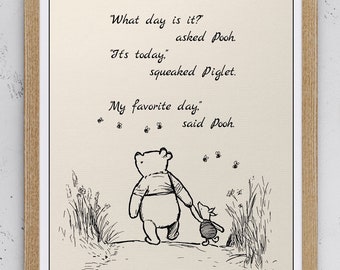 What day is it? asked Pooh. It’s today......My favorite day, said... Winnie the Pooh Quote Print 8x10 Vintage Poster Nursery A.A.Milne 1003