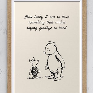 How lucky I am to have something that makes saying goodbye so hard...Winnie the Pooh Quote 8x10 Vintage Classic Poster A.A.Milne 1007