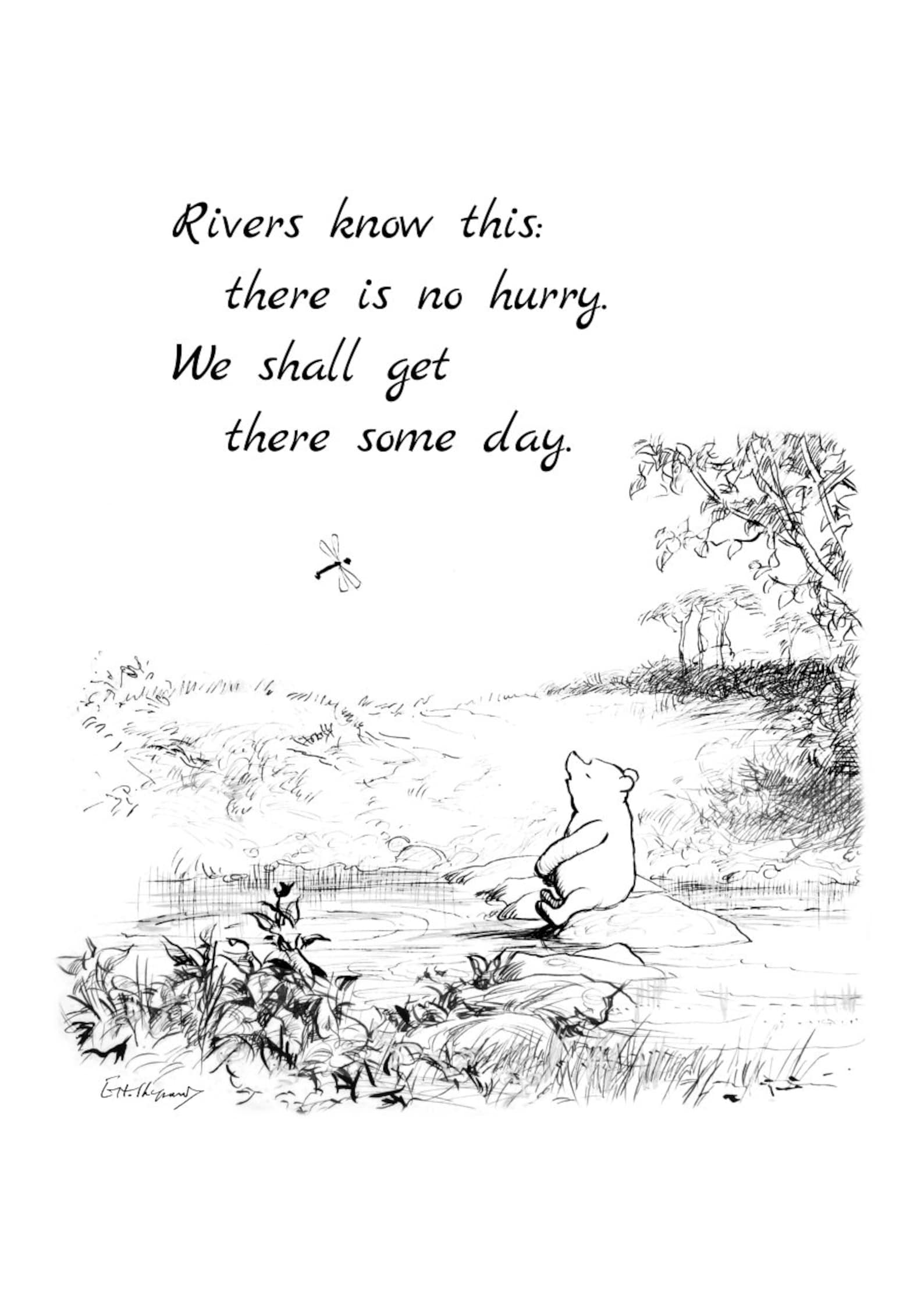 Pooh Quote Rivers Rivers Know This: There is No Hurry. We Shall Get There Some Day ...