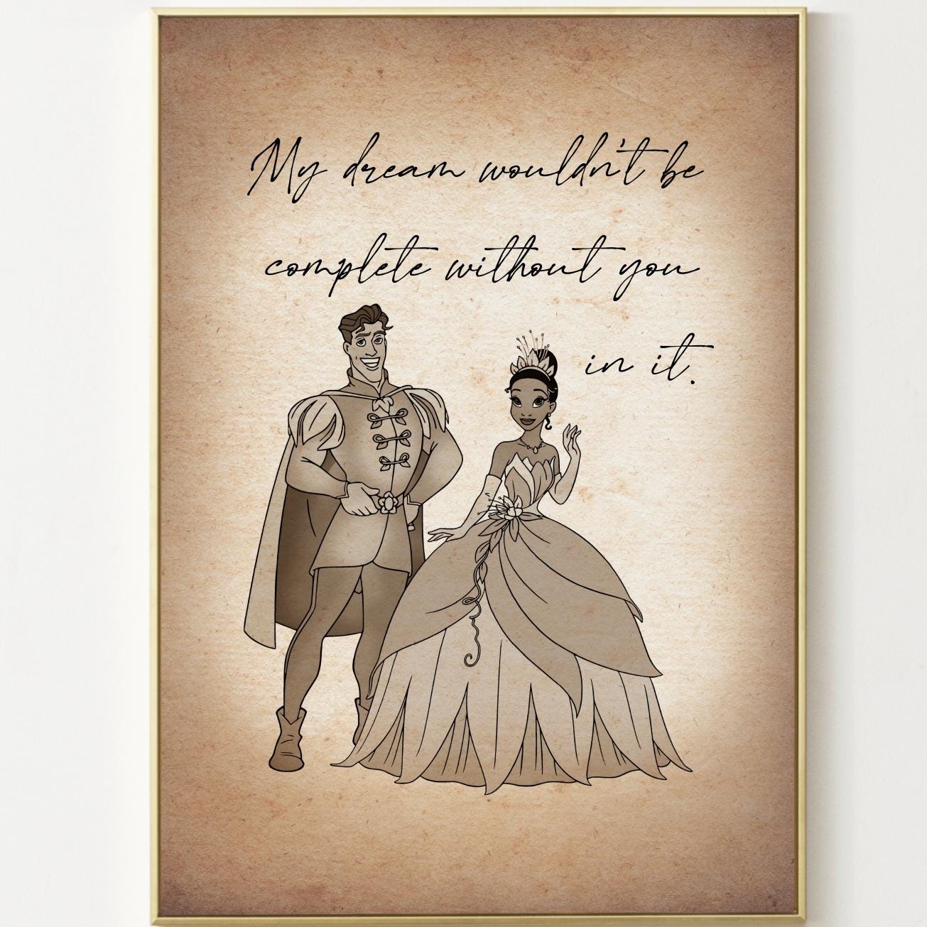 Tiana Poster My Dream Wouldn't Be Complete Without You in It
