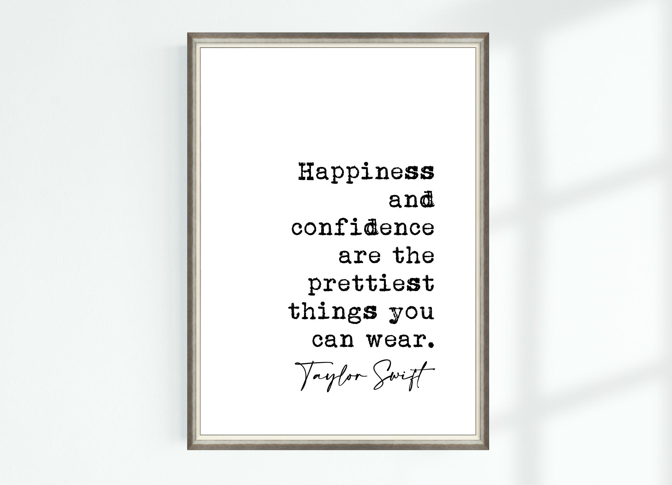 Taylor Swift Quote Print Happiness and Confidence Are the