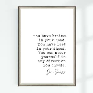 Dr. Seuss Zitat Poster You have brains in your head. Du hast Füße in deinen Schuhen. Sie können steuern ... Berühmte Zitate Wall Art Print Dekor 7036