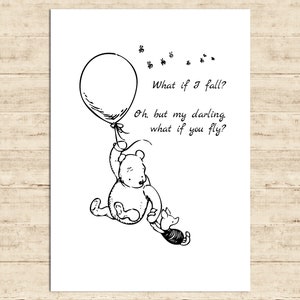 What if I fall? Oh, but my darling, what if you fly?...Winnie the Pooh Quote Poster Gift Print Nursery Baby Decor Download