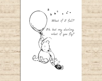What if I fall? Oh, but my darling, what if you fly?...Winnie the Pooh Quote Poster Gift Print Nursery Baby Decor Download