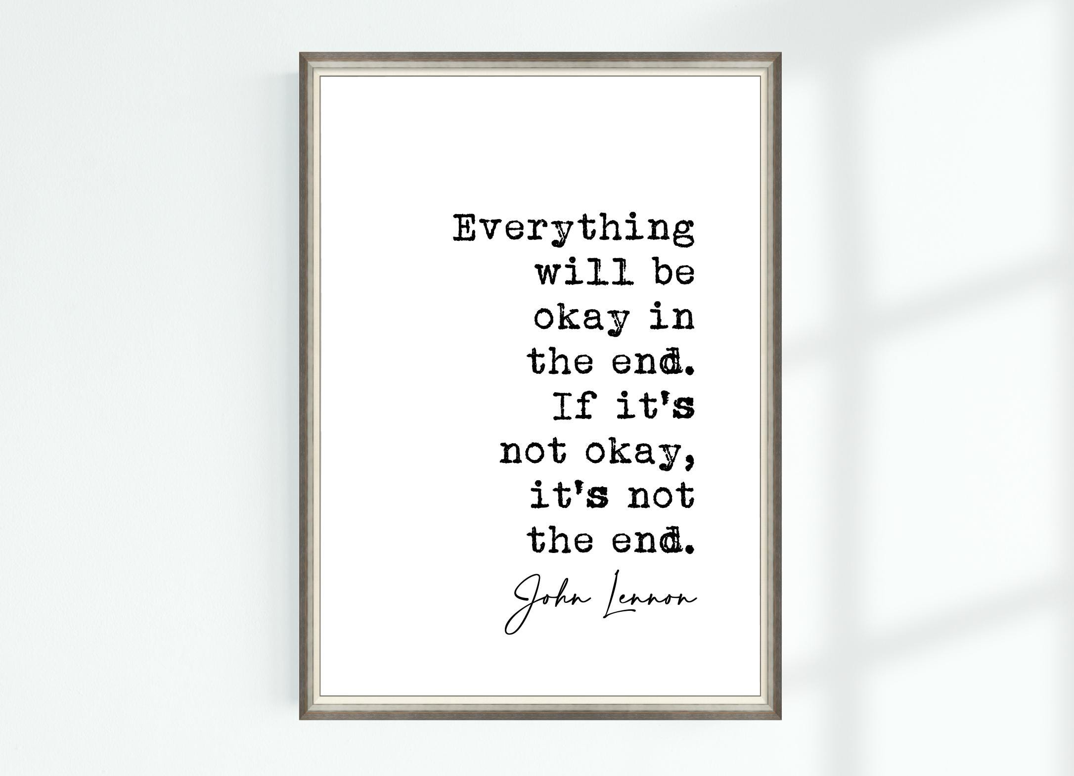 John Lennon Quote Print Everything Will Be Okay in the End. If 