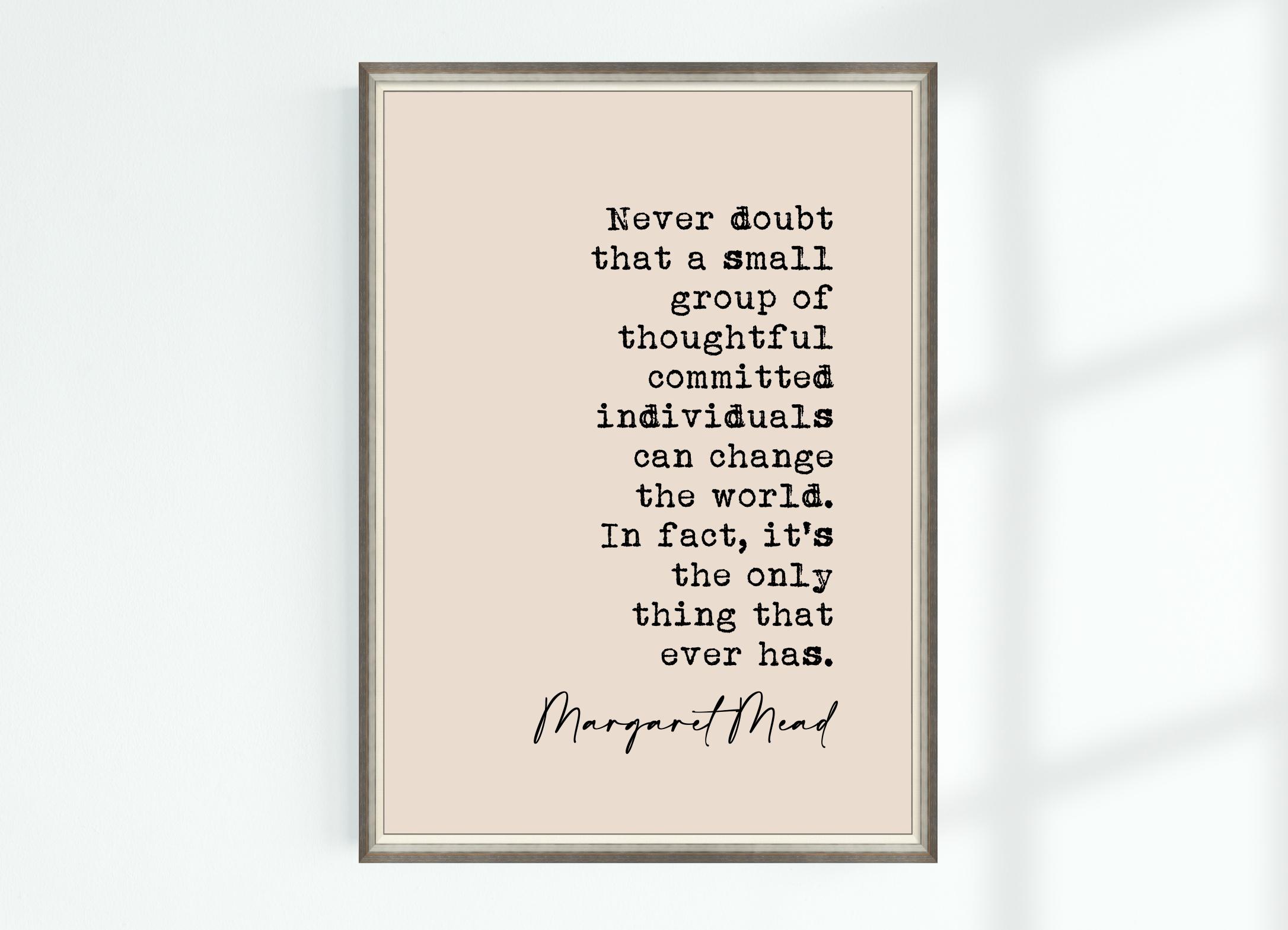 Small Doubt Margaret Mead Quote Poster Never Doubt That a Small Group of Thoughtful ...