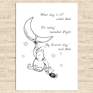 What day is it? asked Pooh. It’s today......My favorite day, said... Winnie the Pooh Quote Poster Gift Nursery Baby Room Decor Download
