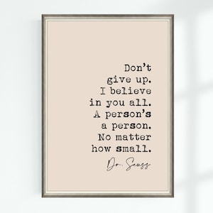 Dr. Seuss Zitat Druck Don't give up. Ich glaube an euch alle. Eine Person ist eine Person... Berühmte Zitate Poster Wand Kunst Printable Dekor Download