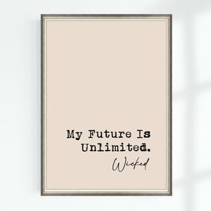 Puede incluir: Una impresión de arte de pared imprimible beige con una cita en blanco y negro que dice "My Future Is Unlimited. Wicked".
