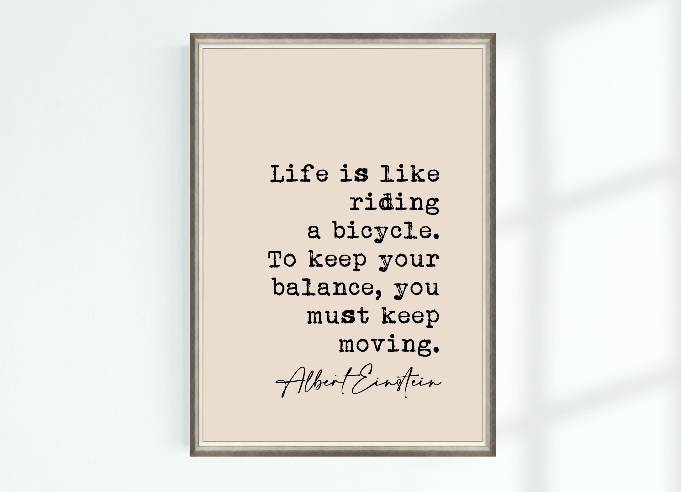 Albert Einstein Quote Print Life is Like Riding a Bicycle. to Keep Your ...