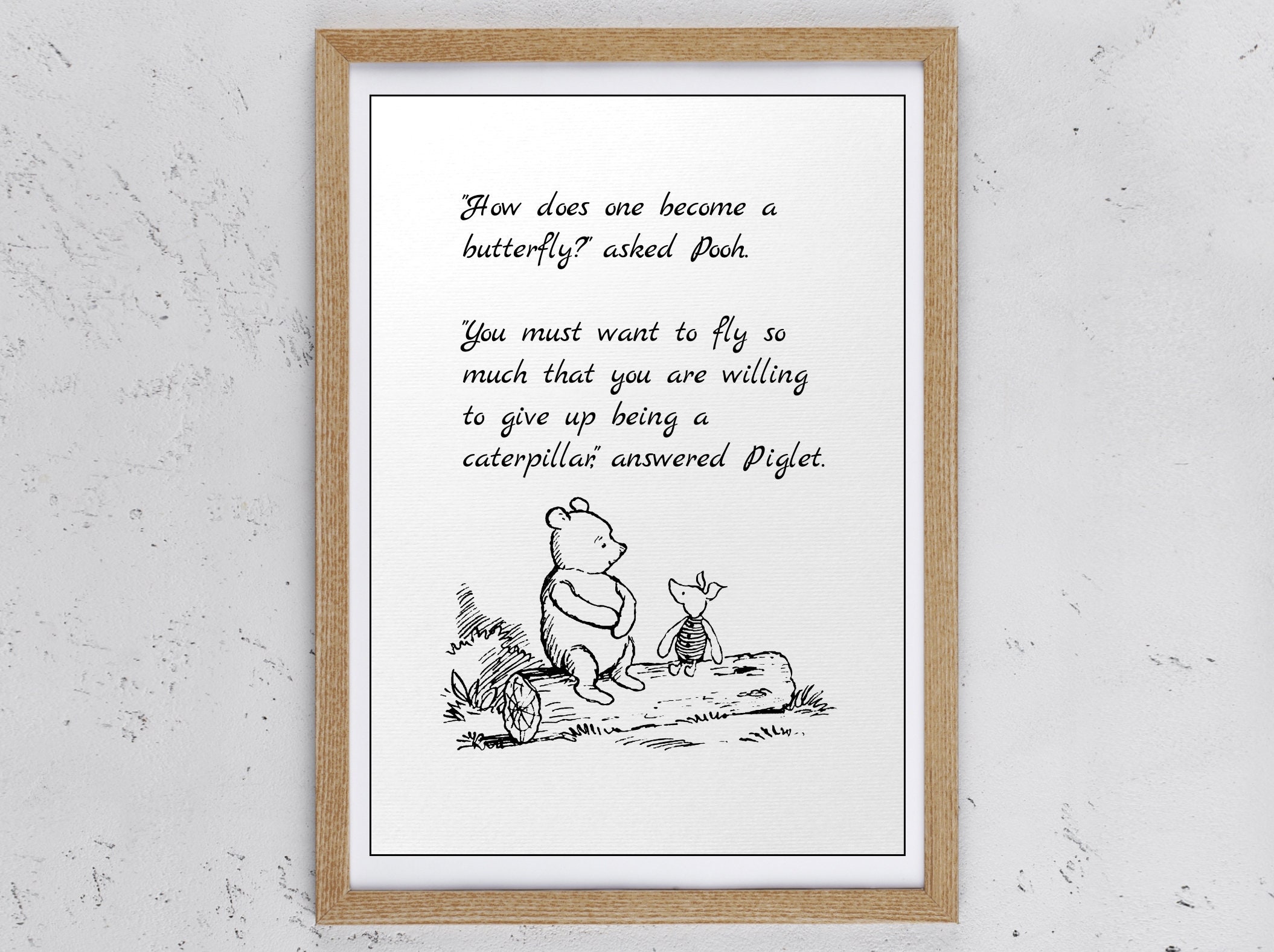 How Does One Become a Butterfly? Asked Pooh. You Must Want to Fly...being a  Caterpillar, Answered Piglet...winnie the Pooh Quote Poster 1091 - Etsy, image size:2110x1577
