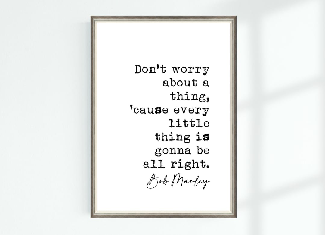Bob Marley Quote Poster Don't Worry About a Thing, 'cause Every Little ...