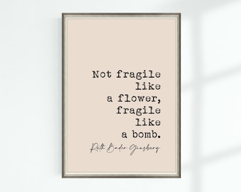 Ruth Bader Ginsburg Quote Print Not fragile like a flower, fragile like a bomb... Famous Quotes Poster Wall Art Printable Decor Download