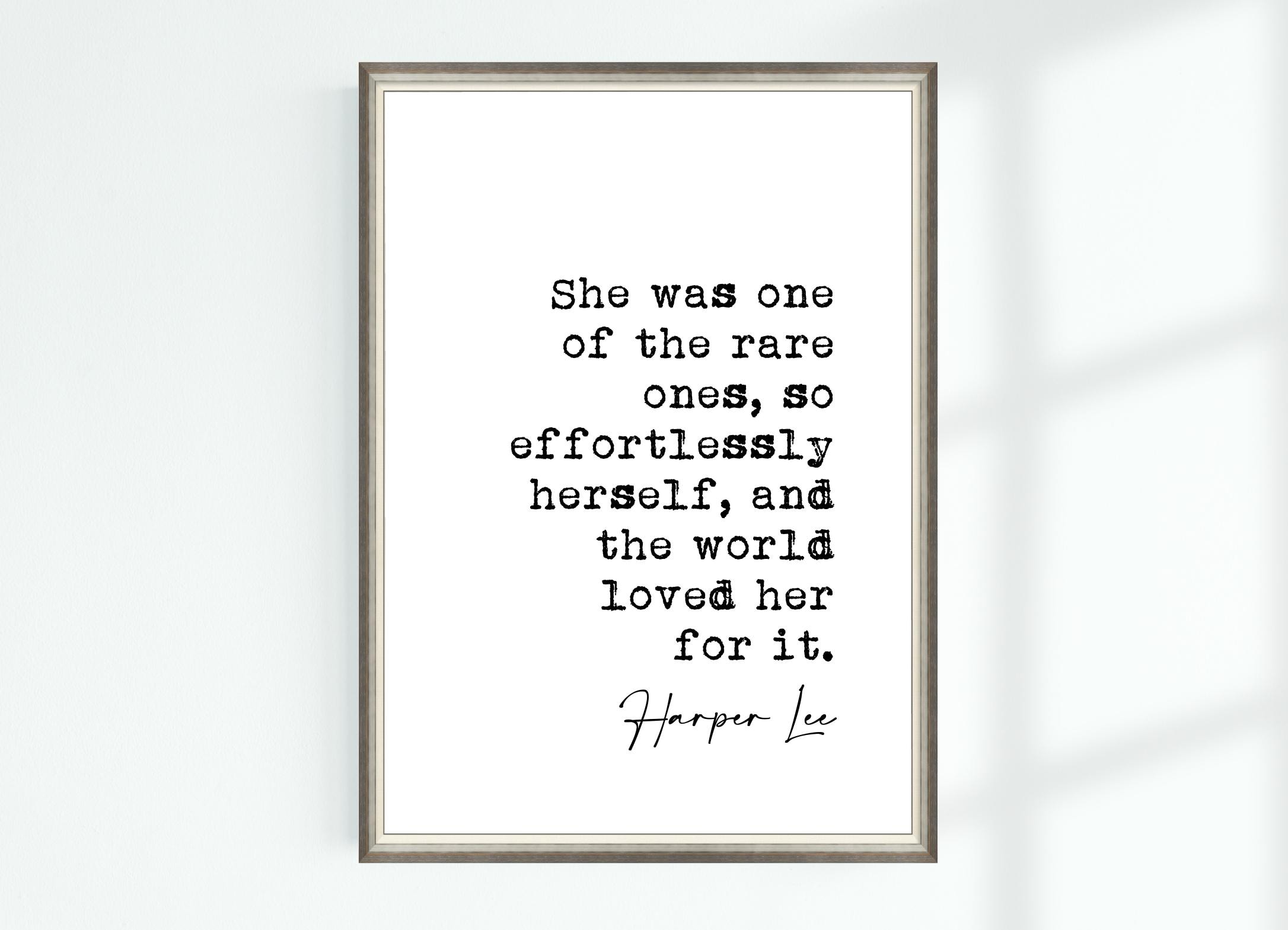 Harper Lee Quote Poster She was one of the rare ones, so effortlessly  herself, and the world loved.. Famous Quotes Wall Art Print Decor 7351, image size:2172x1569