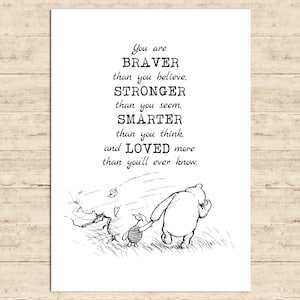 You are braver than you believe, stronger than you seem, and smarter ...Winnie the Pooh Quote Poster Gift Print Nursery Baby Decor Download