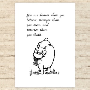 You are braver than you believe, stronger than you seem, and smarter... Winnie the Pooh Quote Poster Gift Print Nursery Baby Decor Download
