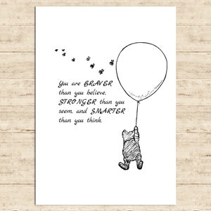 You are braver than you believe, stronger than you seem, and smarter... Winnie the Pooh Quote Poster Gift Print Nursery Baby Decor Download