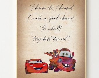 Mater And Lightning McQueen Poster I knew it, I know&#39;d I made a good choice! In what? My best friend ...Nursery Poster Quote Kids Print 5057