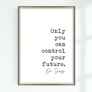 Dr. Seuss Zitat Poster Only you can kontrolliert your future ... Berühmte Zitate Wand Kunst Druck Dekor 7054