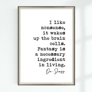 Dr. Seuss Zitat Poster Ich mag Unsinn, er weckt die Gehirnzellen. Fantasy is a notwendig ... Berühmte Zitate Wall Art Print Decor 7053