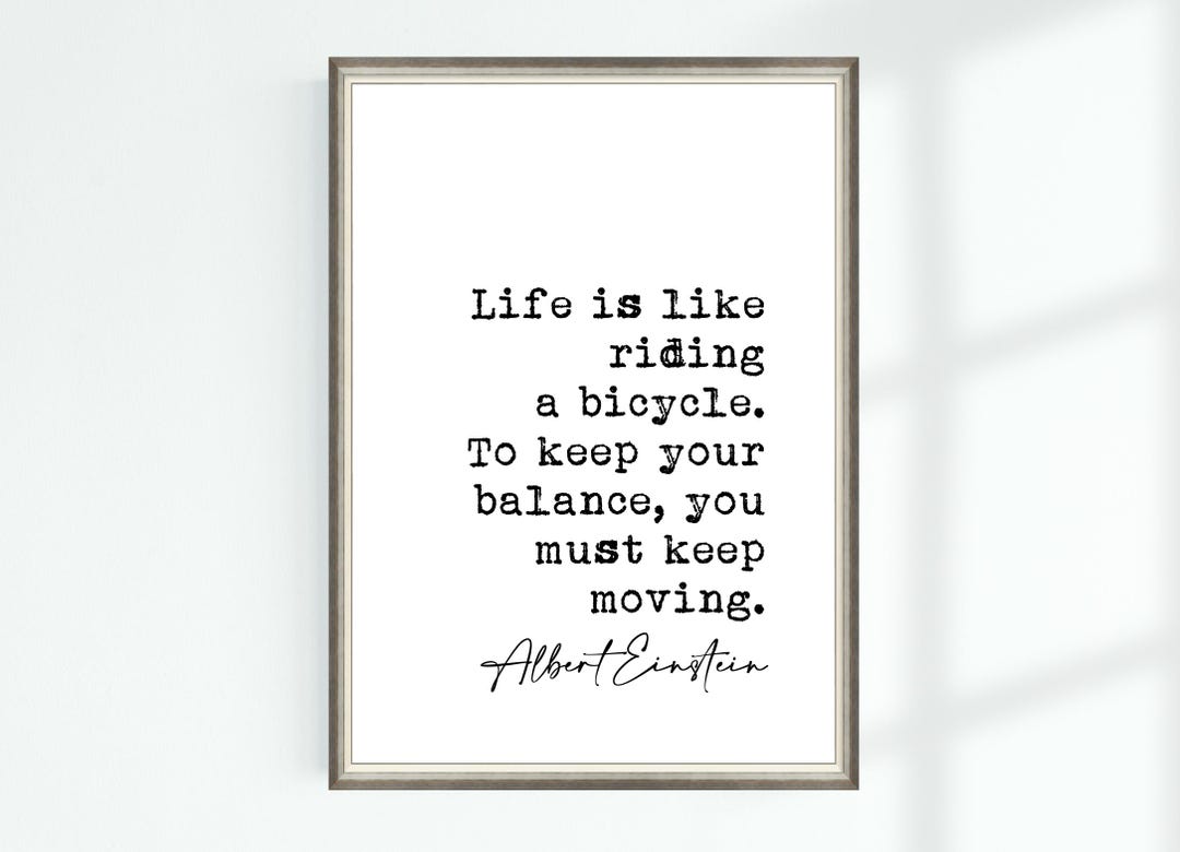 Albert Einstein Quote Poster Life is Like Riding a Bicycle. to Keep ...